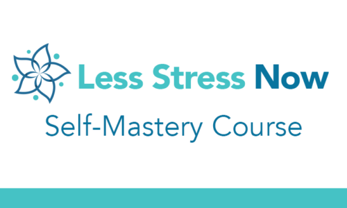 1. Less Stress Now: Self Mastery Course