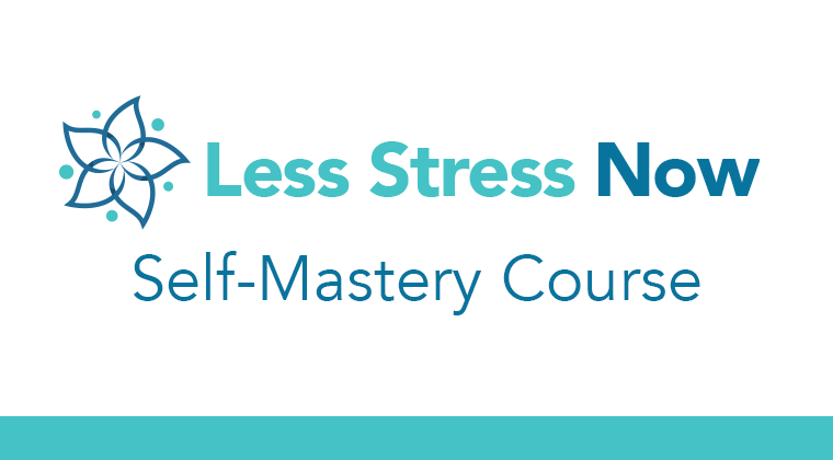 1. Less Stress Now: Self Mastery Course